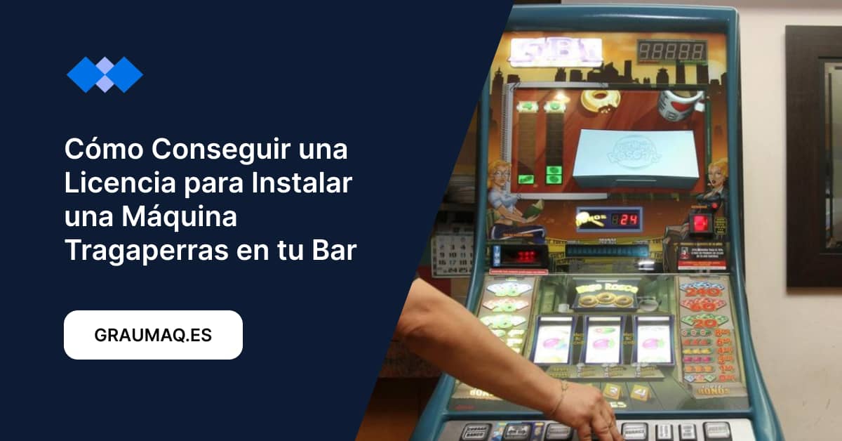 Cómo Conseguir una Licencia para Instalar una Máquina Tragaperras en tu Bar